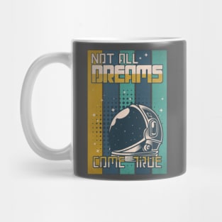 Not All Dreams Come True - astronaut Mug